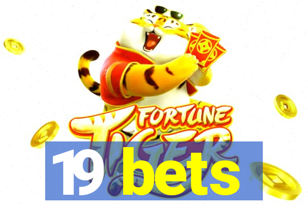 19 bets